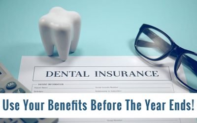Maximize Your Dental Benefits Before They Expire