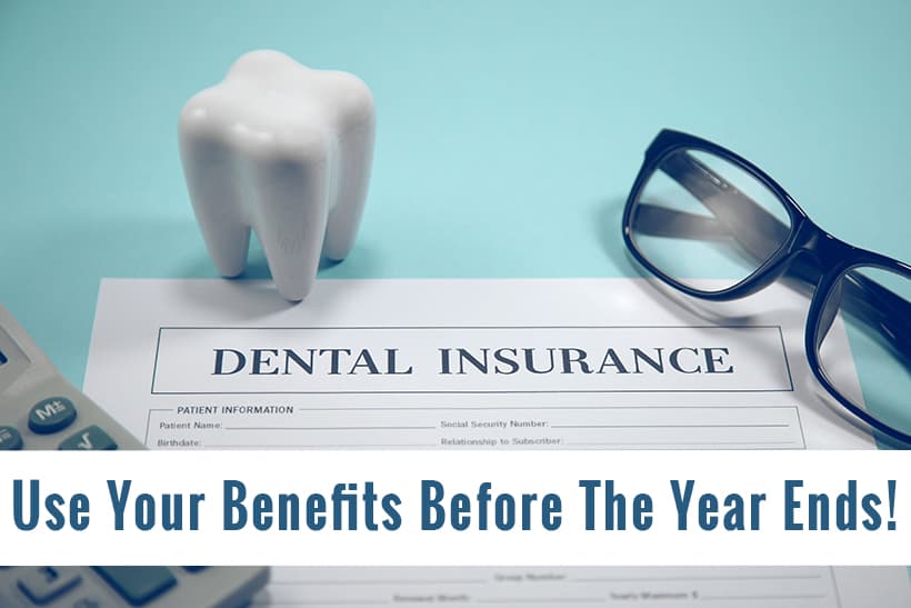 Maximize Your Dental Benefits Before They Expire